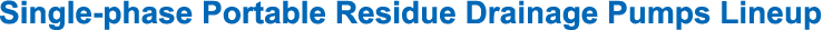 Single-phase Portable Residue Drainage Pumps Lineup