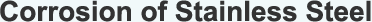 Corrosion of Stainless Steel